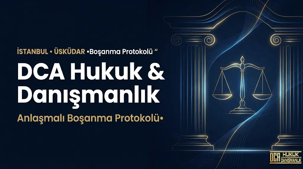 Anlaşmalı boşanma protokolü nasıl hazırlanır, 2026 güncel protokol örneği, imza atan kalem ve hukuk bürosu masası - DCA Hukuk Üsküdar.