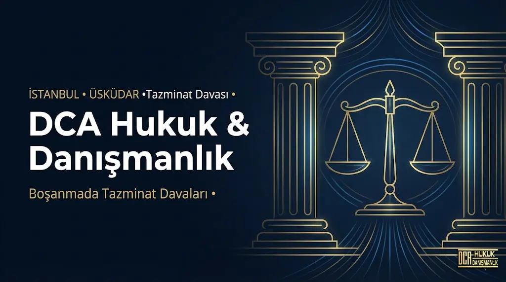 Boşanmada maddi ve manevi tazminat davası şartları, 2026 hesaplama yöntemleri ve adalet terazisi görseli - DCA Hukuk Üsküdar İstanbul