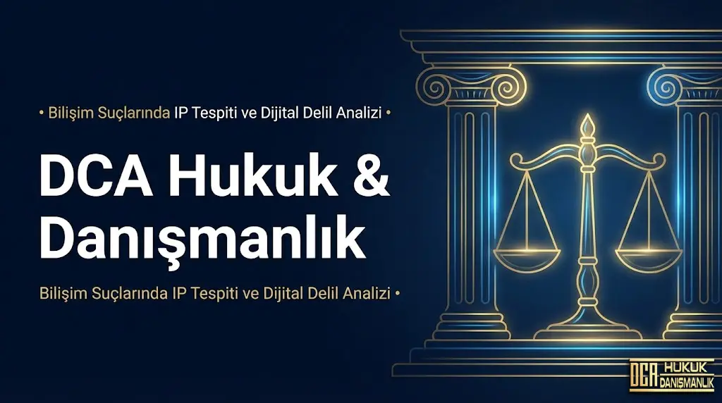 İstanbul IP tespiti ve dijital delil analizi - CGNAT, log kayıtları, adli bilişim - DCA Hukuk