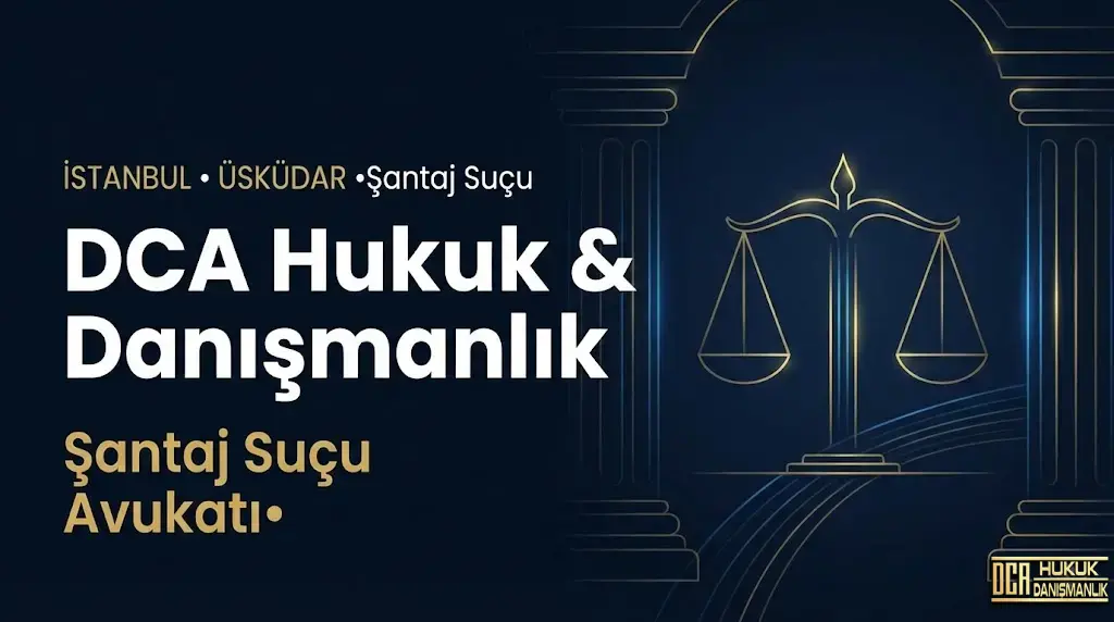 İstanbul şantaj suçu avukatı siber şantaj ve sextortion hukuki destek