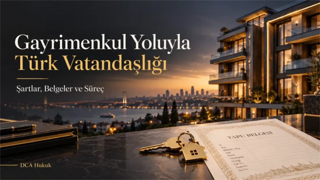 Gayrimenkul yoluyla Türk vatandaşlığı: 400.000 dolar şartı, belgeler ve süreç