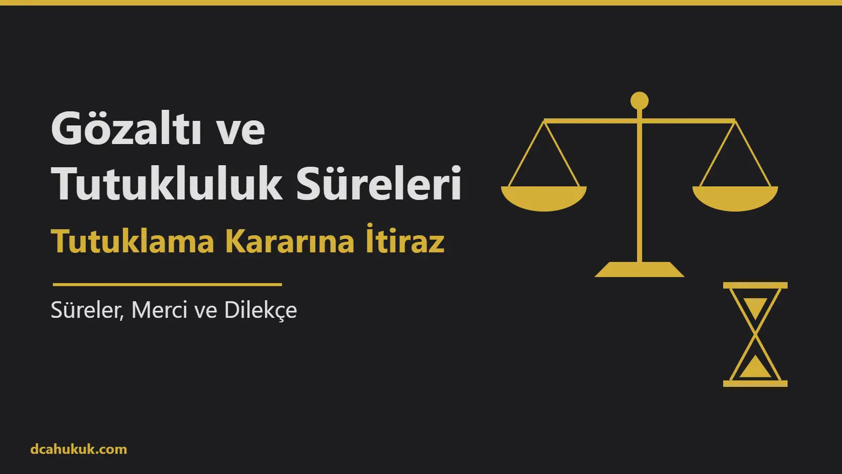 Gözaltı ve tutukluluk süreleri ile tutuklama kararına itiraz